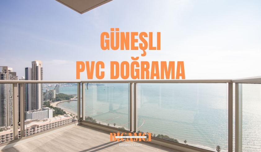 Güneşli PVC Doğrama